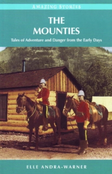 The Mounties : Tales of Adventure and Danger from the Early Days, Paperback / softback Book The Mounties : Tales of Adventure and Danger from the Early Days, Paperback / softback Book
