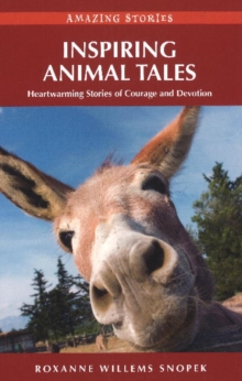 Inspiring Animal Tales : Heartwarming Stories of Courage and Devotion, Paperback / softback Book Inspiring Animal Tales : Heartwarming Stories of Courage and Devotion, Paperback / softback Book