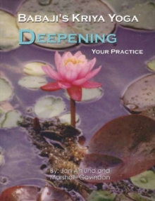 Babaji's Kriya Yoga : Deepening Your Practice, Paperback / softback Book Babaji's Kriya Yoga : Deepening Your Practice, Paperback / softback Book