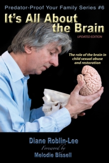 It's All About the Brain : The role of the brain in  child sexual abuse  and restoration