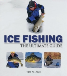 Ice Fishing : The Ultimate Guide, Paperback Book Ice Fishing : The Ultimate Guide, Paperback Book
