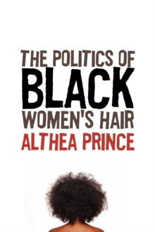 Politics of Black Women's Hair, Paperback / softback Book Politics of Black Women's Hair, Paperback / softback Book