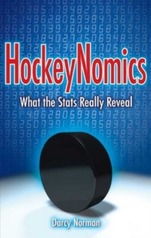 HockeyNomics : What the Stats Really Reveal, Paperback / softback Book HockeyNomics : What the Stats Really Reveal, Paperback / softback Book