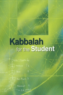 Kabbalah for the Student : Selected Writings of Rav Yehuda Ashlag, Rav Baruch Ashlag & Other Prominent Kabbalists