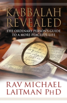 Kabbalah Revealed : The Ordinary Person?s Guide to a More Peaceful Life