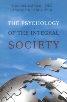Psychology of the Integral Society, Paperback / softback Book Psychology of the Integral Society, Paperback / softback Book
