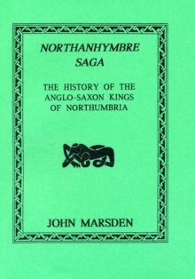 Northanhymbre Saga : History of the Anglo-Saxon Kings of Northumbria