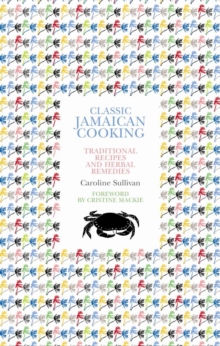 Classic Jamaican Cooking : Traditional recipes and herbal remedies, Paperback Book Classic Jamaican Cooking : Traditional recipes and herbal remedies, Paperback Book