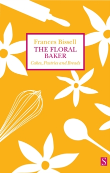 The Floral Baker : Cakes, Pastries and Breads, Paperback / softback Book The Floral Baker : Cakes, Pastries and Breads, Paperback / softback Book