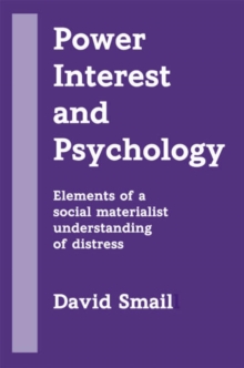 Power, Interest and Psychology : Elements of a Social Materialist Understanding of Distress