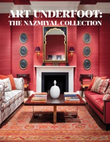 Art Underfoot : The Nazmiyal Collection