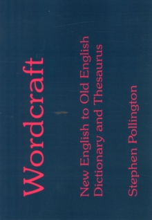 Wordcraft : New English to Old English Dictionary and Thesaurus, Paperback Book Wordcraft : New English to Old English Dictionary and Thesaurus, Paperback Book