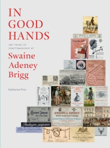 In Good Hands : 250 Years of Craftsmanship at Swaine Adeney Brigg