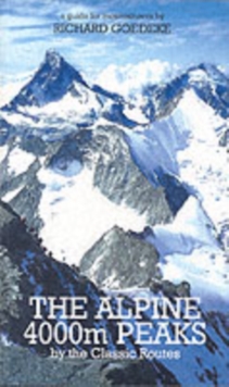 The Alpine 4000m Peaks by the Classic Routes : A Guide for Mountaineers, Paperback Book The Alpine 4000m Peaks by the Classic Routes : A Guide for Mountaineers, Paperback Book