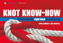 Knot Know-How : How to Tie the Right Knot for Every Job