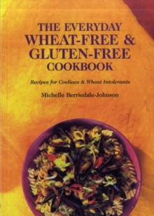 The Everyday Wheat-free and Gluten-free Cookbook, Paperback Book The Everyday Wheat-free and Gluten-free Cookbook, Paperback Book