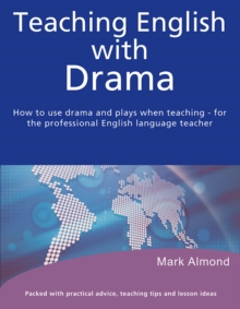 Teaching English with Drama, Paperback Book Teaching English with Drama, Paperback Book