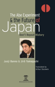 The Abe Experiment and the Future of Japan : Don't Repeat History