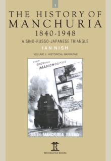 The History of Manchuria, 1840-1948 : A Sino-Russo-Japanese Triangle