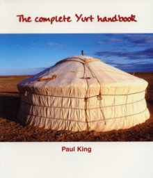 The Complete Yurt Handbook, Paperback / softback Book The Complete Yurt Handbook, Paperback / softback Book