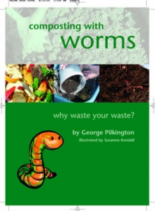 Composting With Worms : Why Waste Your Waste