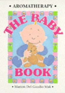 Aromatherapy - The Baby Book, Paperback Book Aromatherapy - The Baby Book, Paperback Book