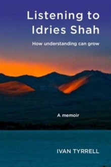 Listening to Idries Shah : How Understanding Can Grow