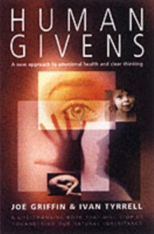 Human Givens : The New Approach to Emotional Health and Clear Thinking, Paperback / softback Book Human Givens : The New Approach to Emotional Health and Clear Thinking, Paperback / softback Book