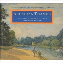Arcadian Thames : The River Landscape from Hampton to Kew, Paperback Book Arcadian Thames : The River Landscape from Hampton to Kew, Paperback Book