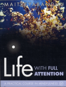 Life with Full Attention : A Practical Course in Mindfulness