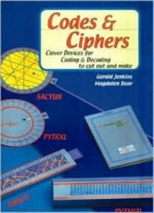 Codes and Ciphers : Clever Devices for Coding and Decoding to Cut Out and Make