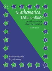 Mathematical Team Games : Enjoyable Activities to Enhance the Curriculum