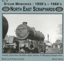 North East Scrapyards : Including Clayton Davie, Ellis Metals, Bolckows, W. Willoughby and Darlington Works 19, Paperback Book North East Scrapyards : Including Clayton Davie, Ellis Metals, Bolckows, W. Willoughby and Darlington Works 19, Paperback Book