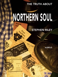 The Truth About Northern Soul : Unpacking the Myths