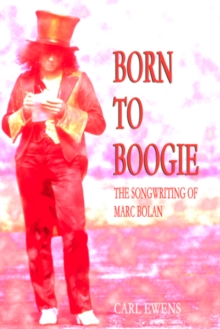 Born To Boogie : The Songwriting of Marc Bolan