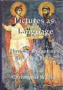 Pictures as Language : How the Byzantines Exploited Them, Hardback Book Pictures as Language : How the Byzantines Exploited Them, Hardback Book