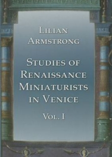 Studies of Renaissance Miniaturists in Venice, Hardback Book Studies of Renaissance Miniaturists in Venice, Hardback Book