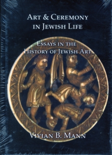 Art & Ceremony in Jewish Life : Essays in the History of Jewish Art, Hardback Book Art & Ceremony in Jewish Life : Essays in the History of Jewish Art, Hardback Book