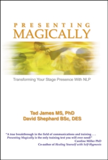 Presenting Magically : Transforming Your Stage Presence with NLP