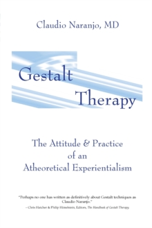 Gestalt Therapy : The Attitude & Practice of an Atheoretical Experientialism, Paperback / softback Book Gestalt Therapy : The Attitude & Practice of an Atheoretical Experientialism, Paperback / softback Book