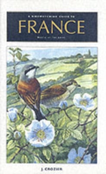 A Birdwatching Guide to France North of the Loire, Paperback Book A Birdwatching Guide to France North of the Loire, Paperback Book