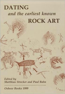 Dating and the Earliest Known Rock Art, Paperback / softback Book Dating and the Earliest Known Rock Art, Paperback / softback Book