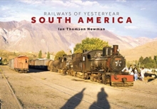 Railways of Yesteryear - South America, Paperback / softback Book Railways of Yesteryear - South America, Paperback / softback Book