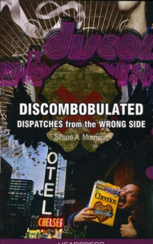 Discombobulated : Dispatches From the Wrong Side, Paperback / softback Book Discombobulated : Dispatches From the Wrong Side, Paperback / softback Book