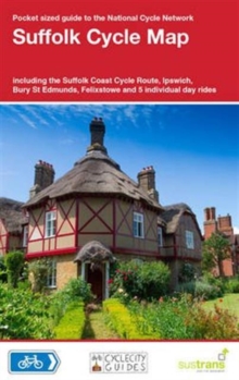Suffolk Cycle Map : Including the Suffolk Coast Cycle Route, Ipswich, Bury St Edmunds, Felixstowe and 5 Individual Day Rides, Sheet map, folded Book Suffolk Cycle Map : Including the Suffolk Coast Cycle Route, Ipswich, Bury St Edmunds, Felixstowe and 5 Individual Day Rides, Sheet map, folded Book