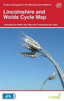Lincolnshire and Wolds Cycle Map 27 : Including Water Rail Way and 5 Individual Day Rides, Sheet map, folded Book Lincolnshire and Wolds Cycle Map 27 : Including Water Rail Way and 5 Individual Day Rides, Sheet map, folded Book