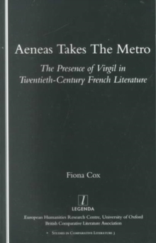 Aeneas Takes the Metro : The Presence of Virgil in Twentieth-century French Literature, Paperback / softback Book Aeneas Takes the Metro : The Presence of Virgil in Twentieth-century French Literature, Paperback / softback Book