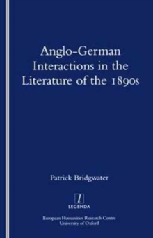 Anglo-German Interactions in the Literature of the 1890s, Paperback / softback Book Anglo-German Interactions in the Literature of the 1890s, Paperback / softback Book