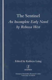 The Sentinel : An Incomplete Early Novel by Rebecca West, Paperback / softback Book The Sentinel : An Incomplete Early Novel by Rebecca West, Paperback / softback Book