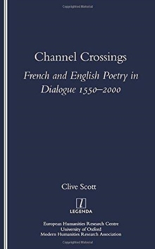 Channel Crossings : French and English Poetry in Dialogue 1550-2000, Paperback / softback Book Channel Crossings : French and English Poetry in Dialogue 1550-2000, Paperback / softback Book